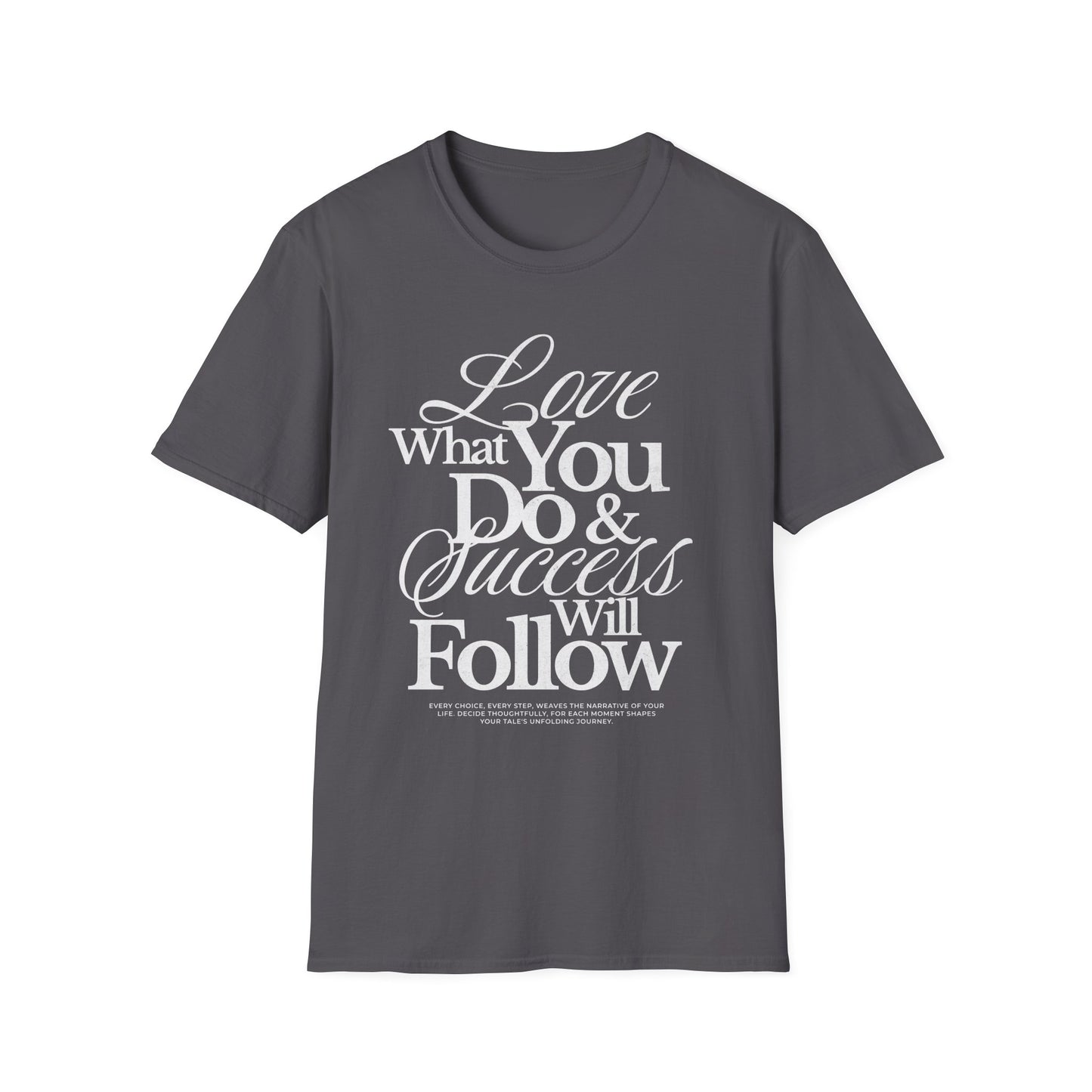 Motivational Quote Unisex Softstyle T-Shirt - Inspirational Gift, Casual Wear, Everyday Comfort, Success Apparel, Relaxed Fit