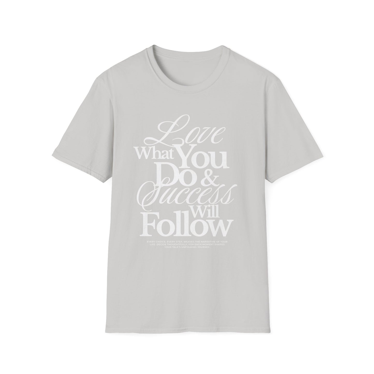 Motivational Quote Unisex Softstyle T-Shirt - Inspirational Gift, Casual Wear, Everyday Comfort, Success Apparel, Relaxed Fit