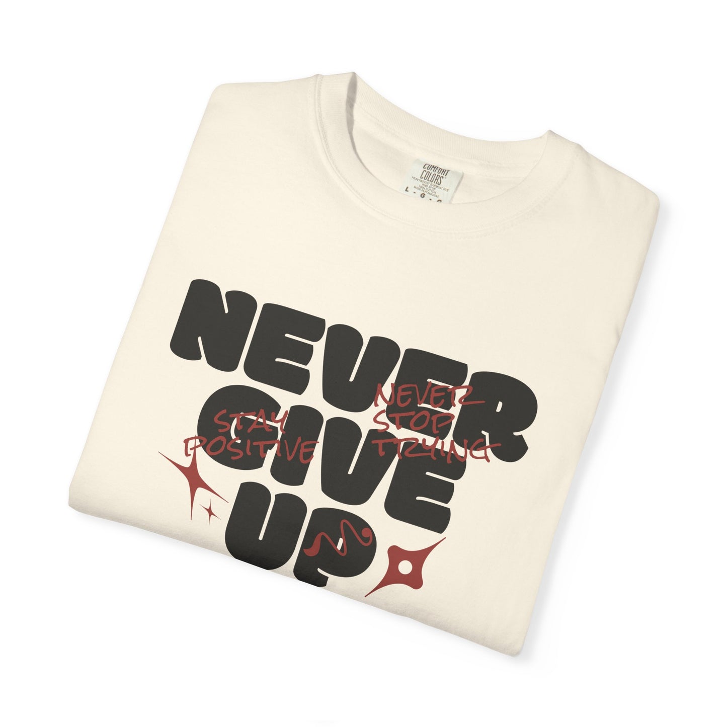 Unisex Motivational T-Shirt - Never Give Up, Inspirational Tee, Gift for Him/Her, Casual Wear, Fitness & Encouragement