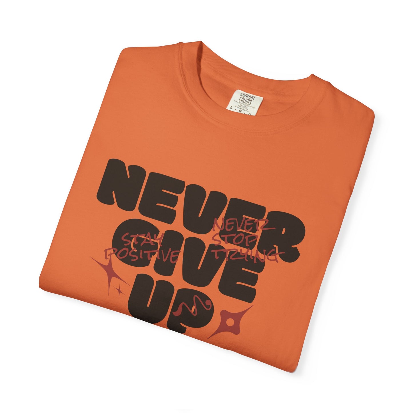Unisex Motivational T-Shirt - Never Give Up, Inspirational Tee, Gift for Him/Her, Casual Wear, Fitness & Encouragement