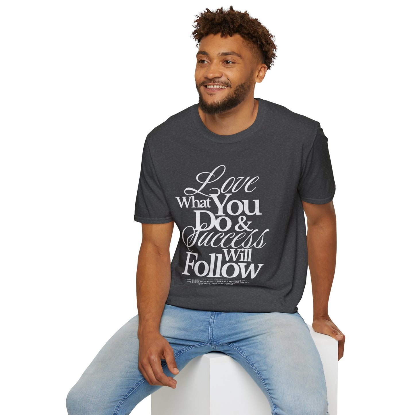 Motivational Quote Unisex Softstyle T-Shirt - Inspirational Gift, Casual Wear, Everyday Comfort, Success Apparel, Relaxed Fit