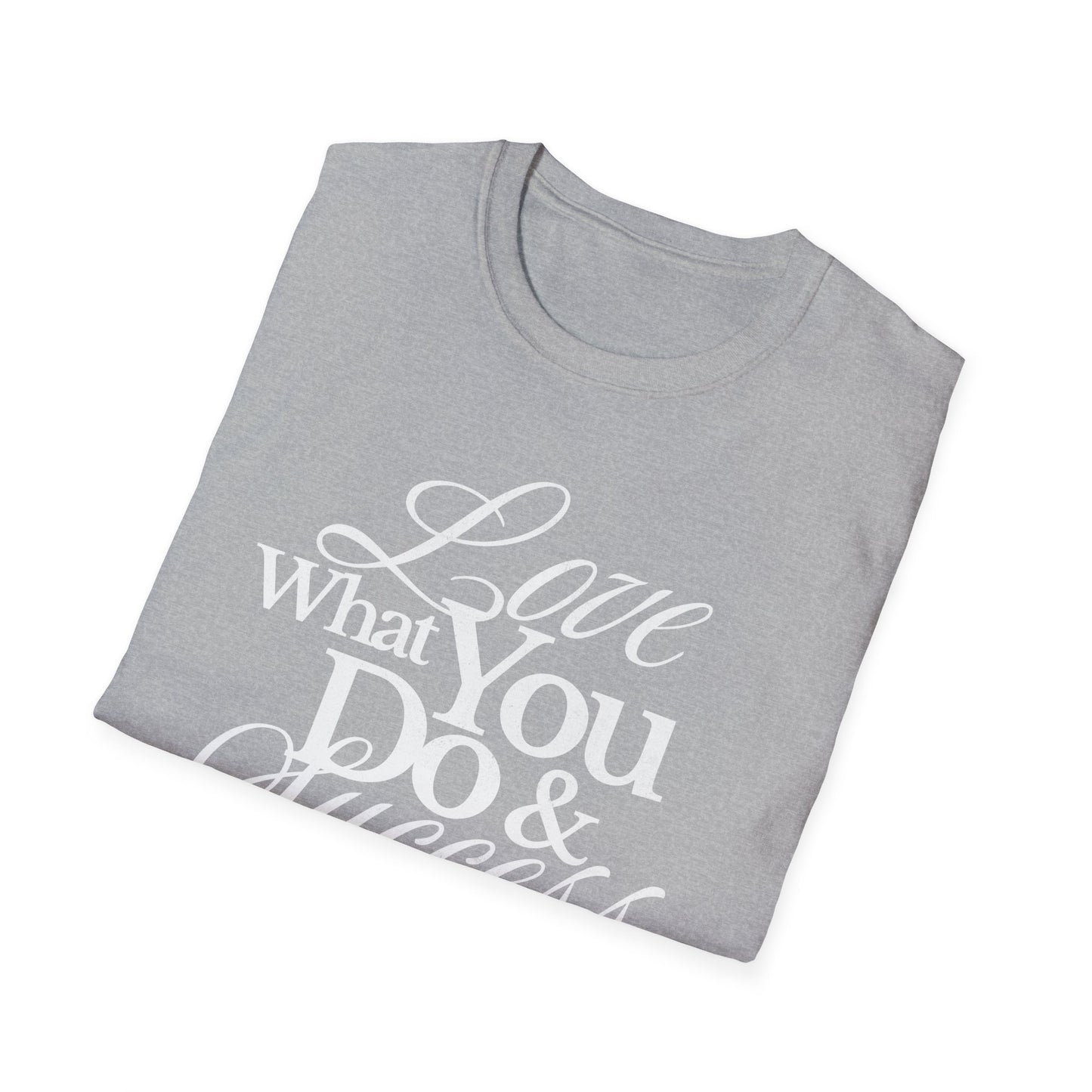 Motivational Quote Unisex Softstyle T-Shirt - Inspirational Gift, Casual Wear, Everyday Comfort, Success Apparel, Relaxed Fit
