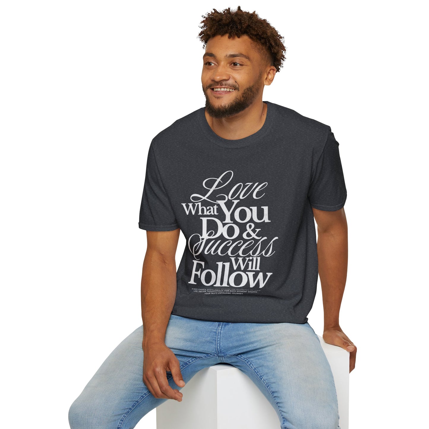 Motivational Quote Unisex Softstyle T-Shirt - Inspirational Gift, Casual Wear, Everyday Comfort, Success Apparel, Relaxed Fit