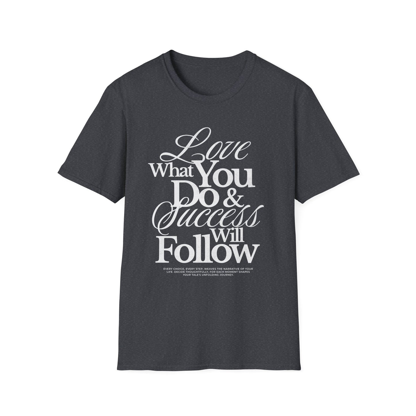 Motivational Quote Unisex Softstyle T-Shirt - Inspirational Gift, Casual Wear, Everyday Comfort, Success Apparel, Relaxed Fit