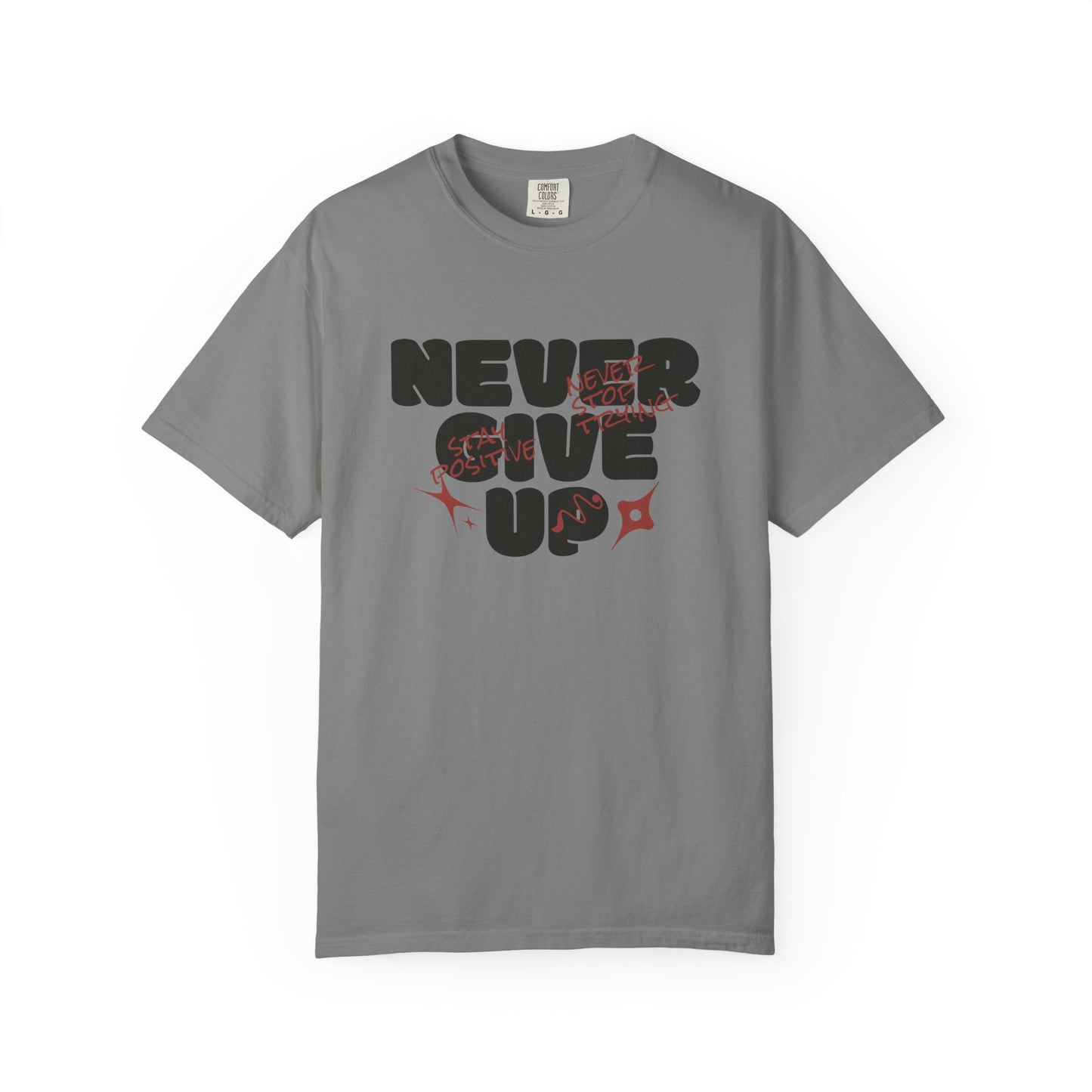 Unisex Motivational T-Shirt - Never Give Up, Inspirational Tee, Gift for Him/Her, Casual Wear, Fitness & Encouragement