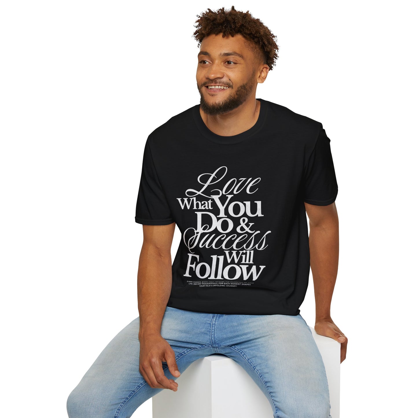 Motivational Quote Unisex Softstyle T-Shirt - Inspirational Gift, Casual Wear, Everyday Comfort, Success Apparel, Relaxed Fit