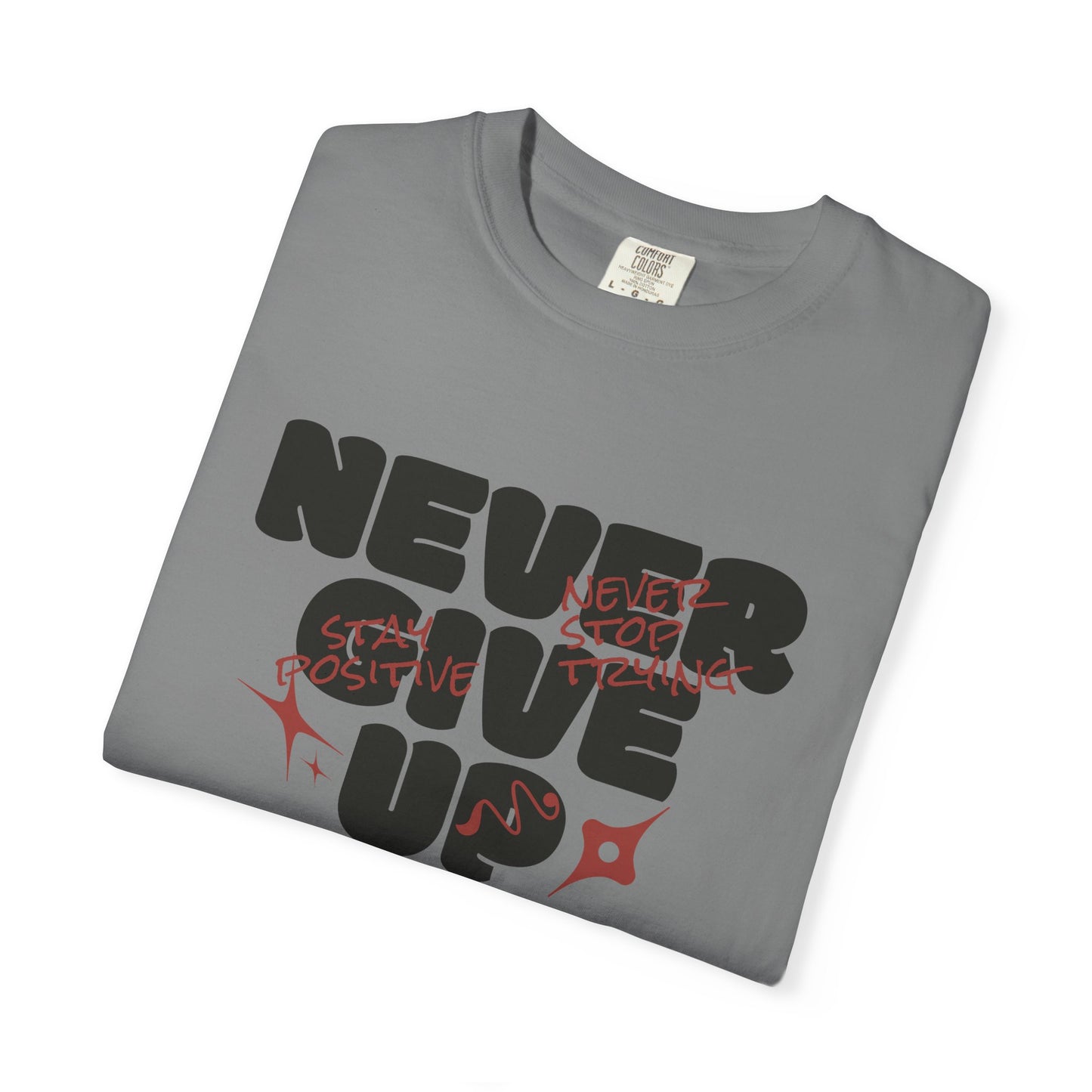 Unisex Motivational T-Shirt - Never Give Up, Inspirational Tee, Gift for Him/Her, Casual Wear, Fitness & Encouragement