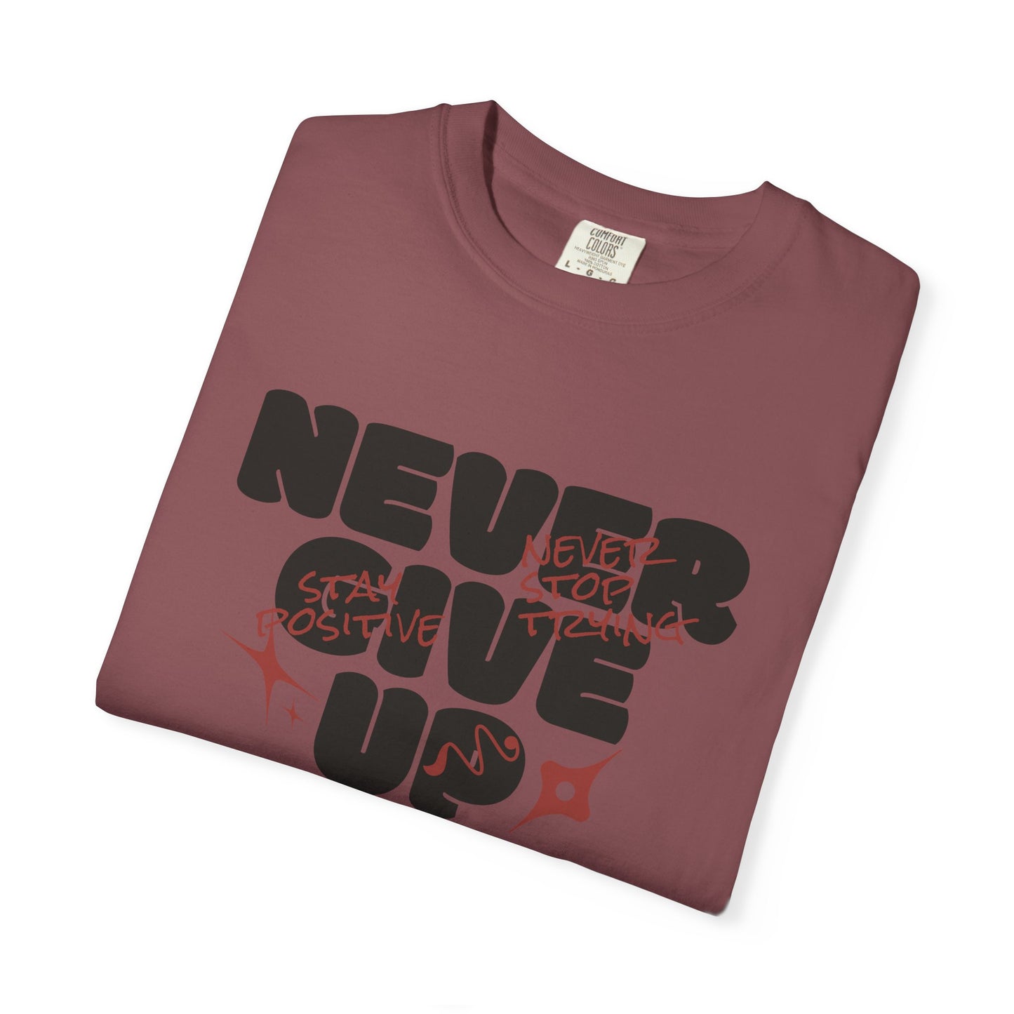 Unisex Motivational T-Shirt - Never Give Up, Inspirational Tee, Gift for Him/Her, Casual Wear, Fitness & Encouragement