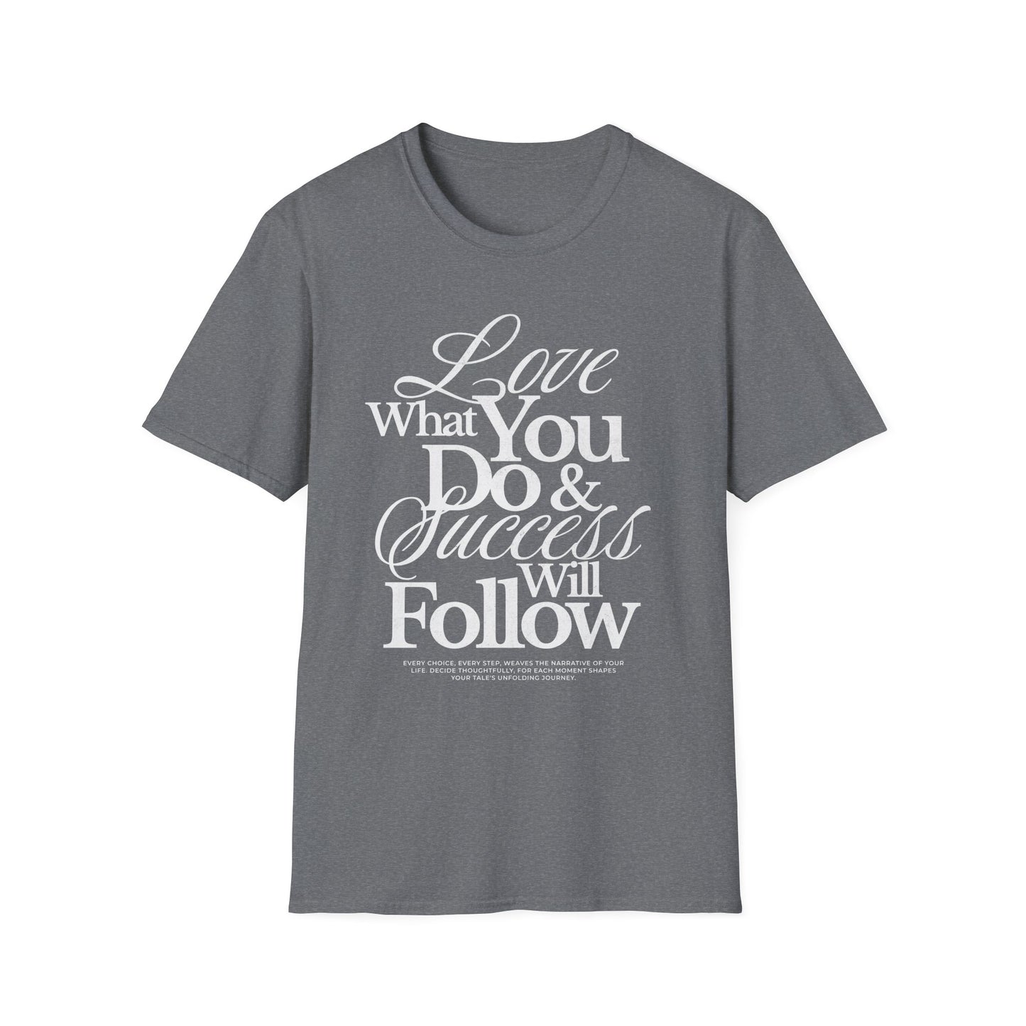 Motivational Quote Unisex Softstyle T-Shirt - Inspirational Gift, Casual Wear, Everyday Comfort, Success Apparel, Relaxed Fit