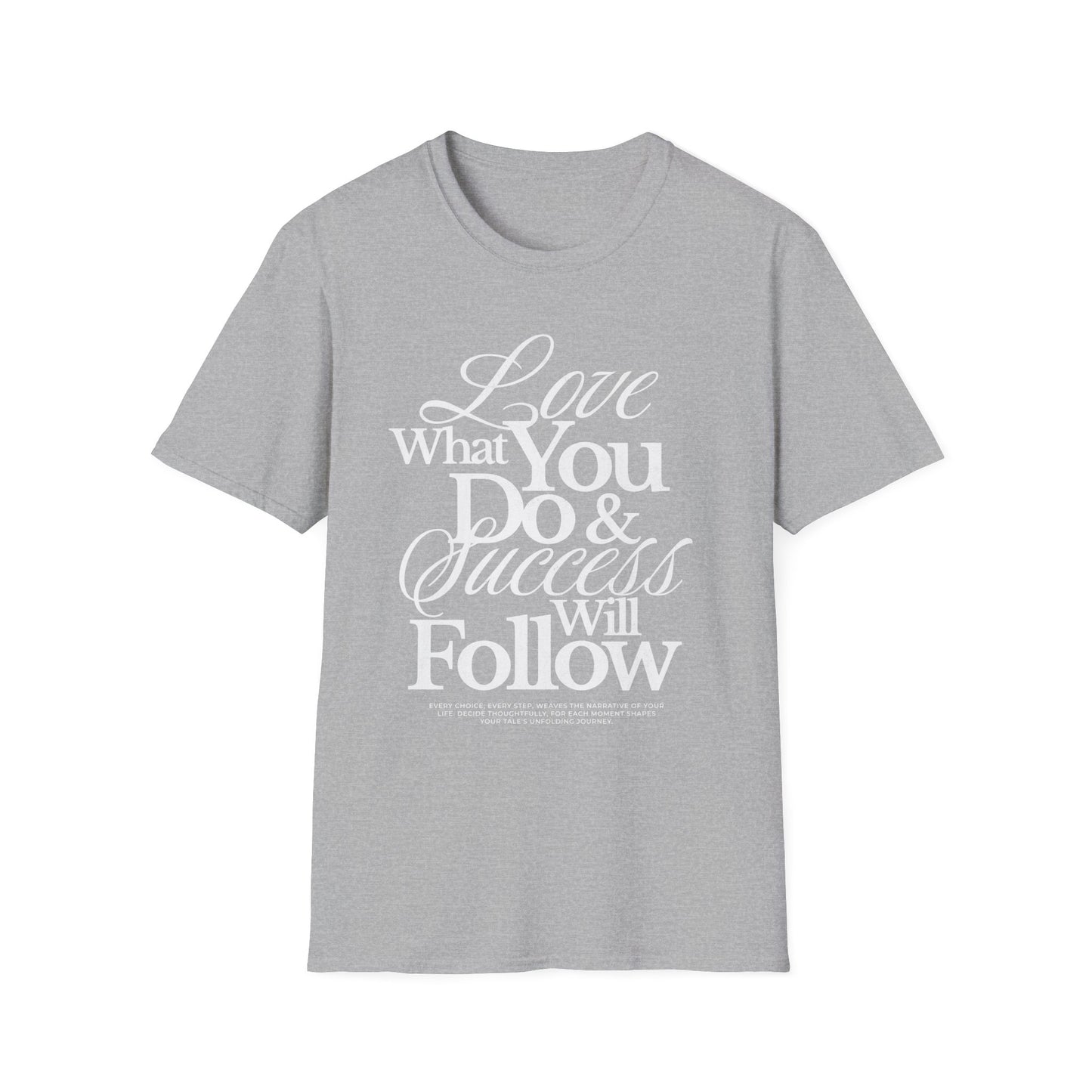 Motivational Quote Unisex Softstyle T-Shirt - Inspirational Gift, Casual Wear, Everyday Comfort, Success Apparel, Relaxed Fit