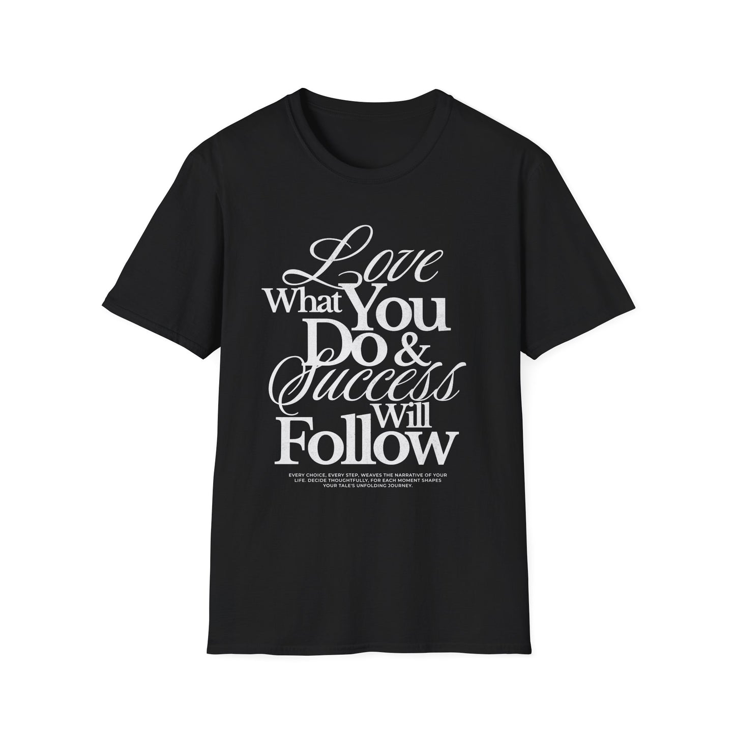 Motivational Quote Unisex Softstyle T-Shirt - Inspirational Gift, Casual Wear, Everyday Comfort, Success Apparel, Relaxed Fit