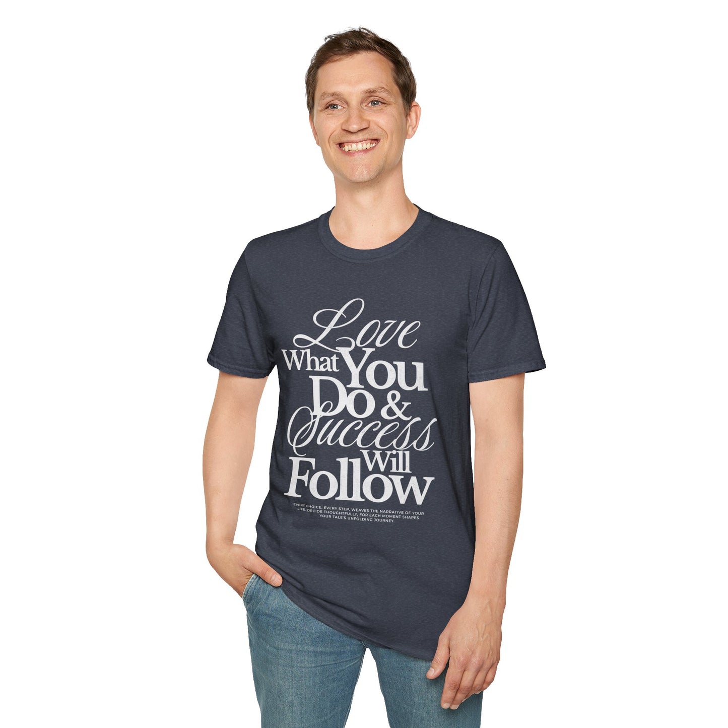 Motivational Quote Unisex Softstyle T-Shirt - Inspirational Gift, Casual Wear, Everyday Comfort, Success Apparel, Relaxed Fit