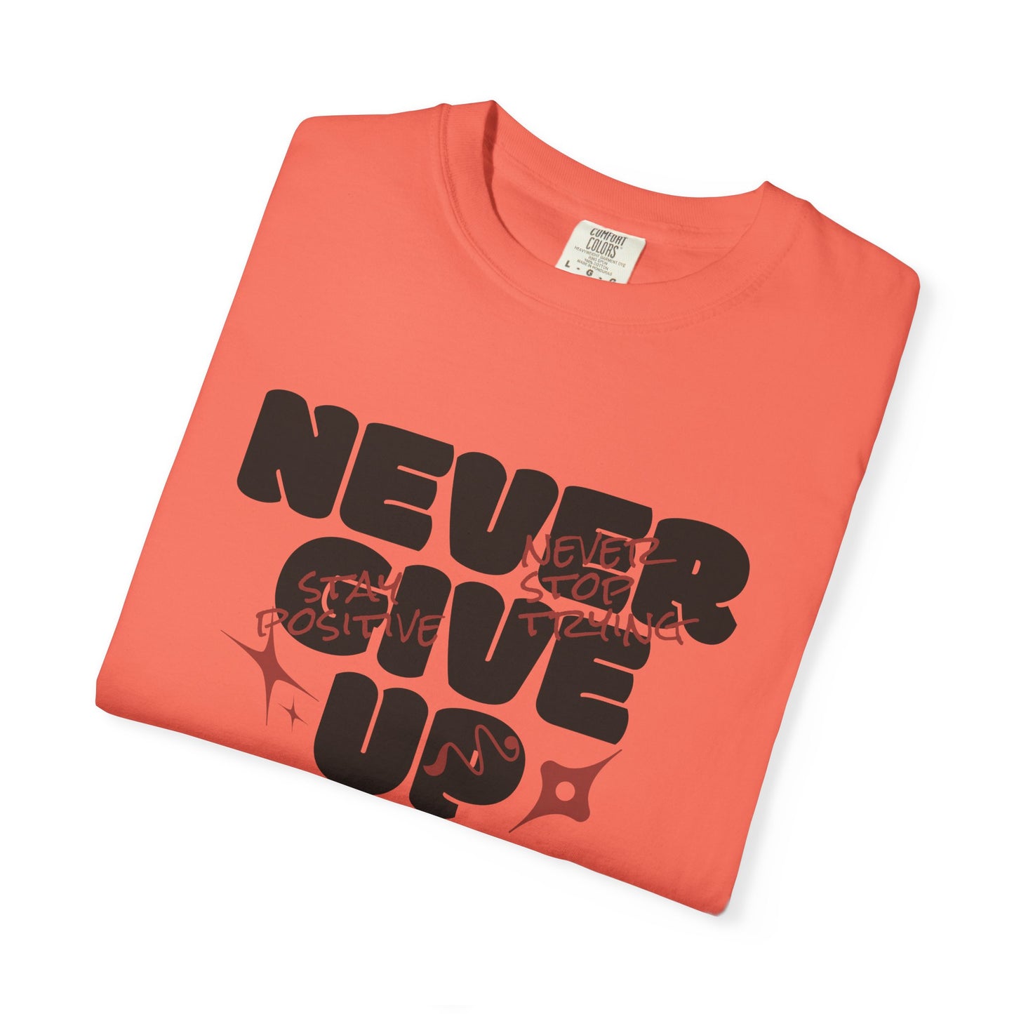 Unisex Motivational T-Shirt - Never Give Up, Inspirational Tee, Gift for Him/Her, Casual Wear, Fitness & Encouragement