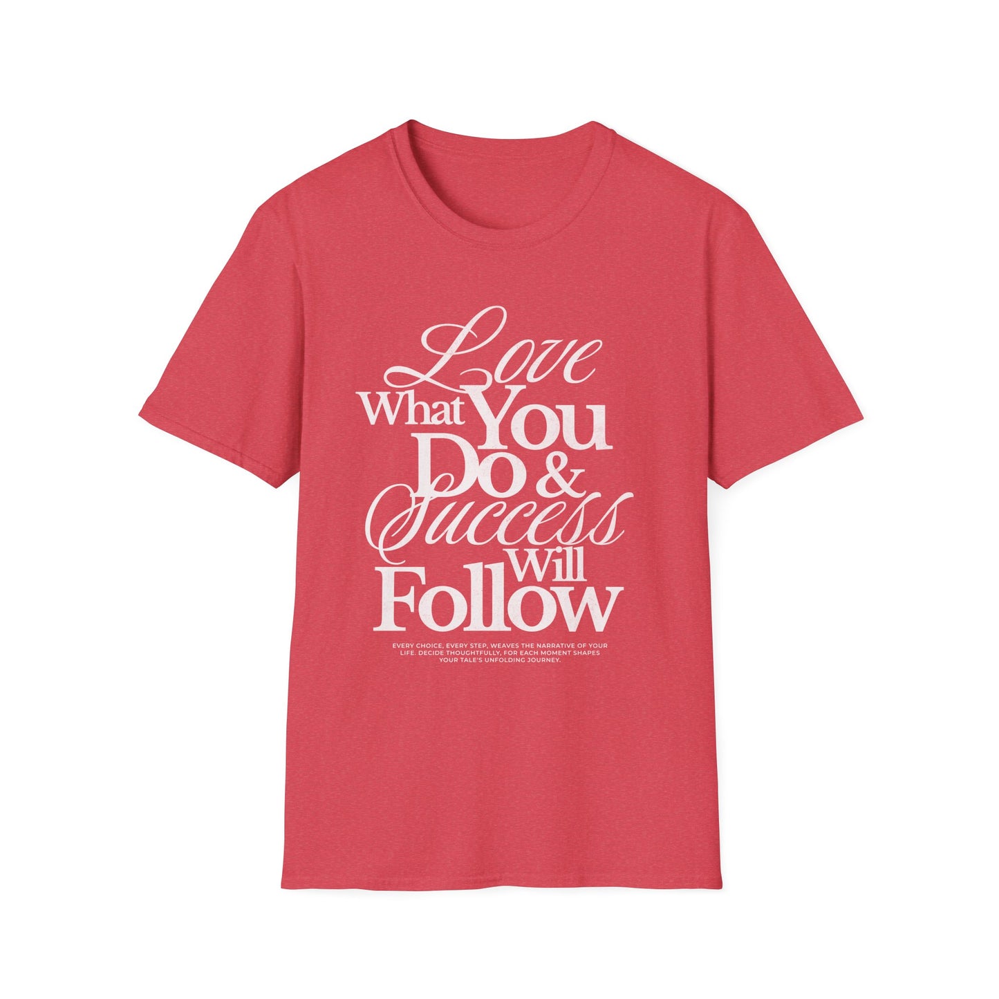 Motivational Quote Unisex Softstyle T-Shirt - Inspirational Gift, Casual Wear, Everyday Comfort, Success Apparel, Relaxed Fit