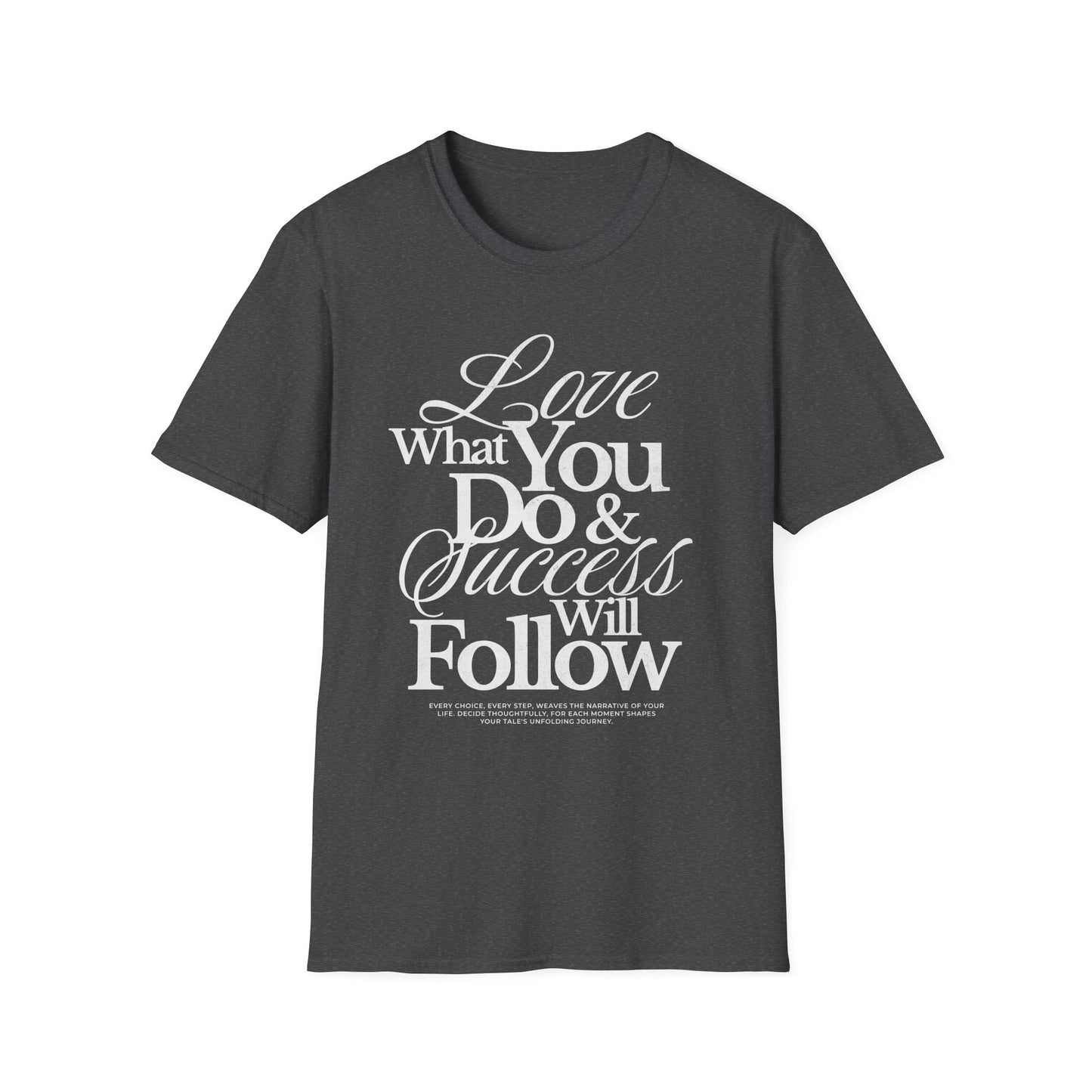 Motivational Quote Unisex Softstyle T-Shirt - Inspirational Gift, Casual Wear, Everyday Comfort, Success Apparel, Relaxed Fit