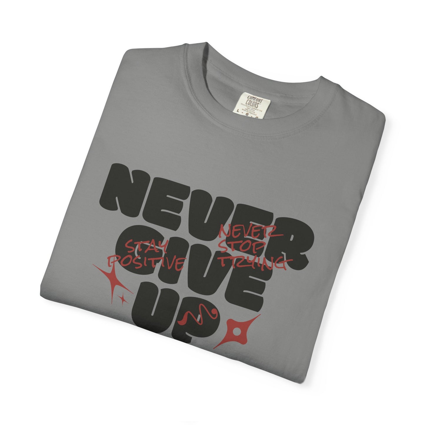 Unisex Motivational T-Shirt - Never Give Up, Inspirational Tee, Gift for Him/Her, Casual Wear, Fitness & Encouragement