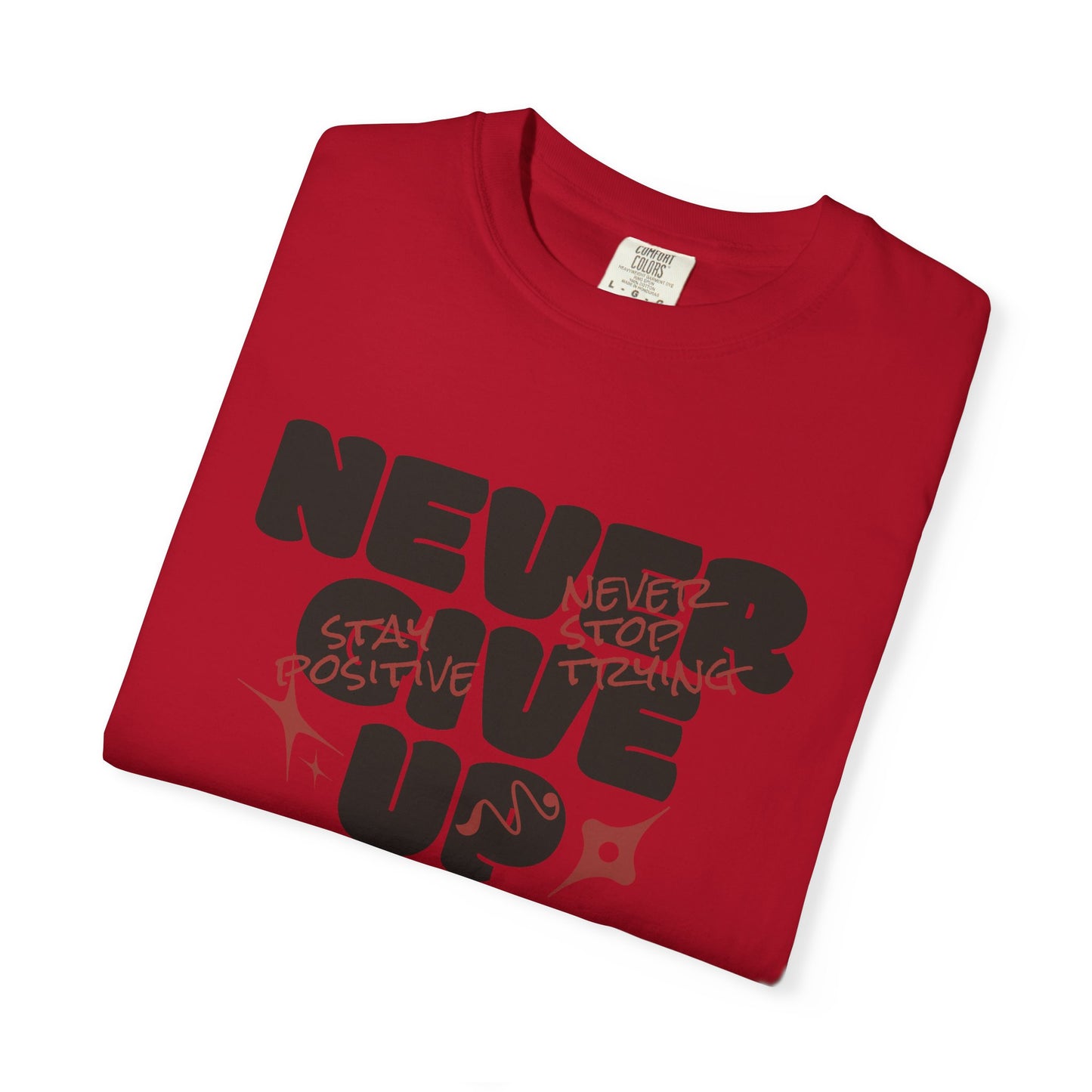 Unisex Motivational T-Shirt - Never Give Up, Inspirational Tee, Gift for Him/Her, Casual Wear, Fitness & Encouragement