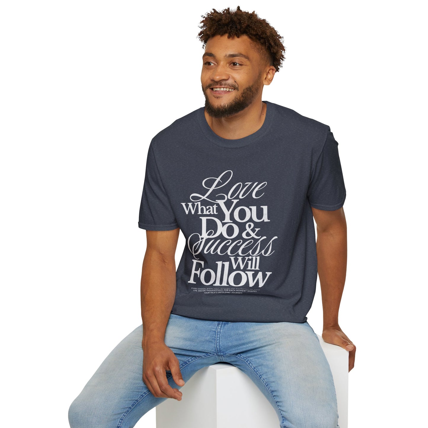 Motivational Quote Unisex Softstyle T-Shirt - Inspirational Gift, Casual Wear, Everyday Comfort, Success Apparel, Relaxed Fit