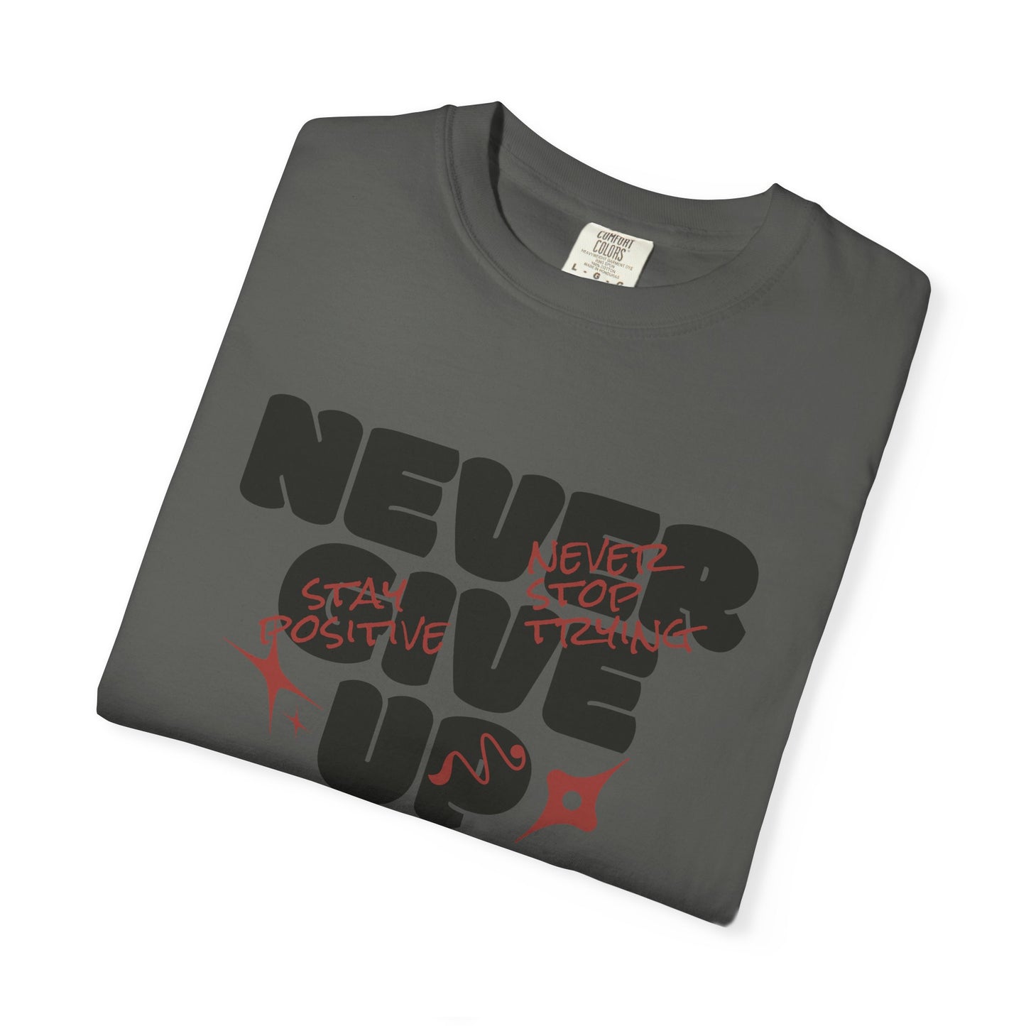 Unisex Motivational T-Shirt - Never Give Up, Inspirational Tee, Gift for Him/Her, Casual Wear, Fitness & Encouragement