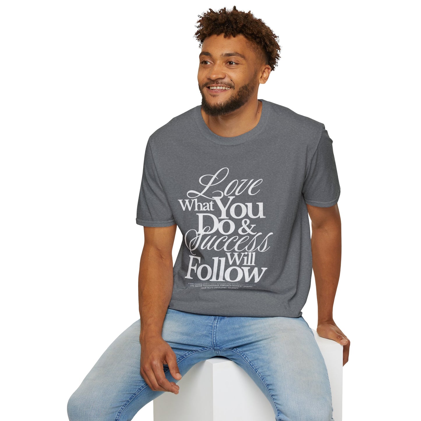 Motivational Quote Unisex Softstyle T-Shirt - Inspirational Gift, Casual Wear, Everyday Comfort, Success Apparel, Relaxed Fit