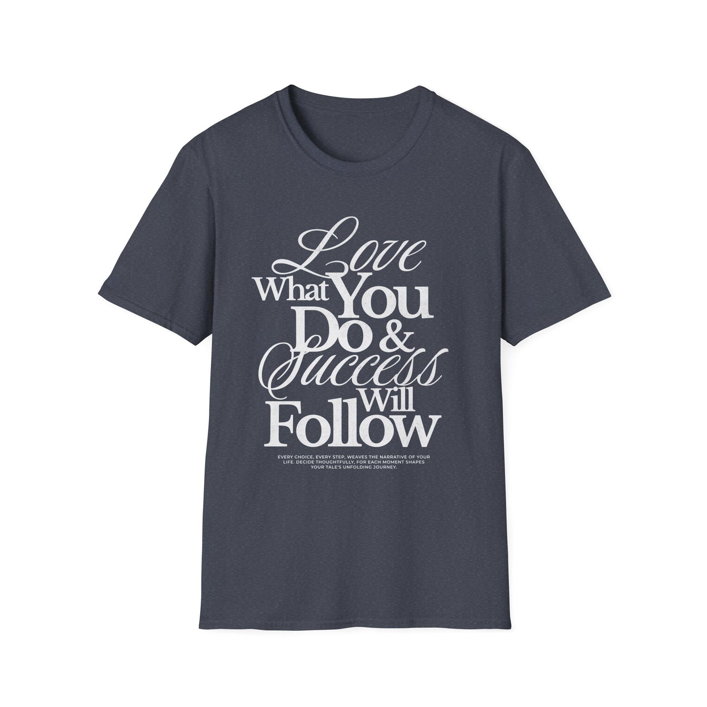 Motivational Quote Unisex Softstyle T-Shirt - Inspirational Gift, Casual Wear, Everyday Comfort, Success Apparel, Relaxed Fit