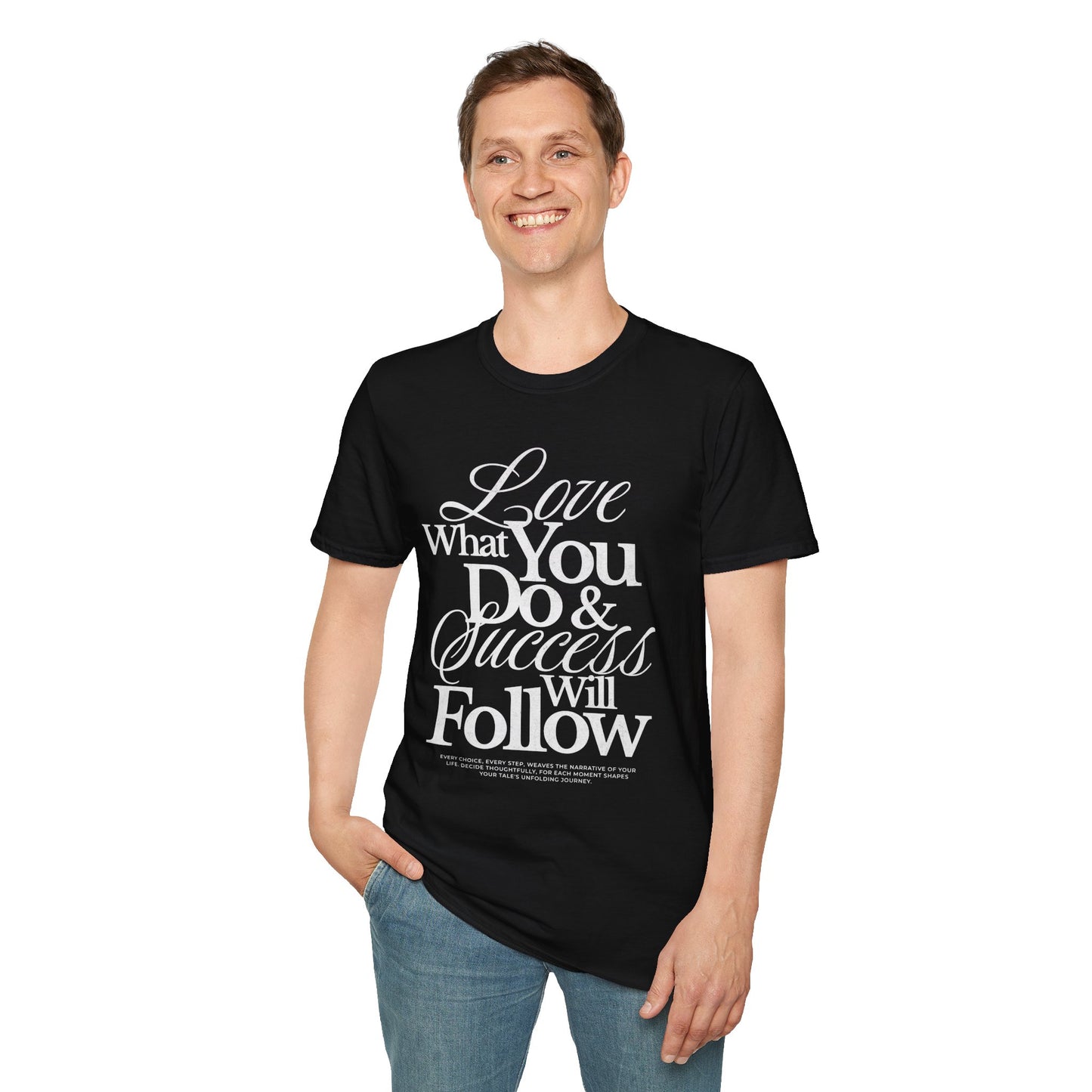Motivational Quote Unisex Softstyle T-Shirt - Inspirational Gift, Casual Wear, Everyday Comfort, Success Apparel, Relaxed Fit