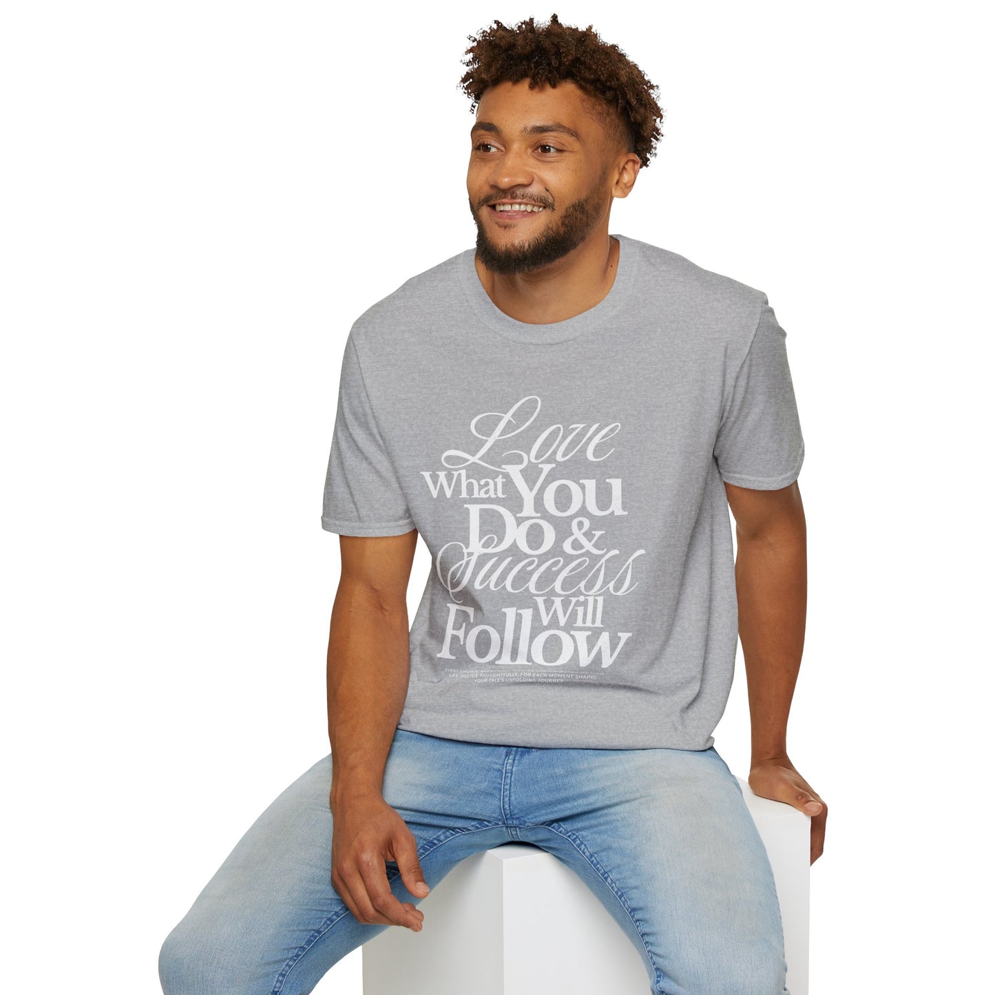 Motivational Quote Unisex Softstyle T-Shirt - Inspirational Gift, Casual Wear, Everyday Comfort, Success Apparel, Relaxed Fit