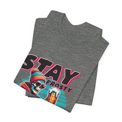 Stay Frosty Unisex Tee, Cool Graphic Shirt, Summer Vibes, Casual Wear, Gift for Him, Music Festival Fashion