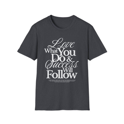 Motivational Quote Unisex Softstyle T-Shirt - Inspirational Gift, Casual Wear, Everyday Comfort, Success Apparel, Relaxed Fit