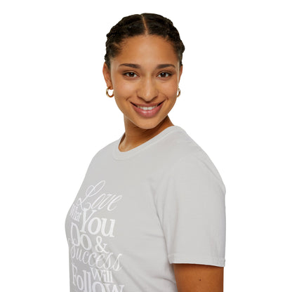 Motivational Quote Unisex Softstyle T-Shirt - Inspirational Gift, Casual Wear, Everyday Comfort, Success Apparel, Relaxed Fit