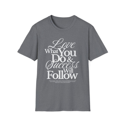 Motivational Quote Unisex Softstyle T-Shirt - Inspirational Gift, Casual Wear, Everyday Comfort, Success Apparel, Relaxed Fit