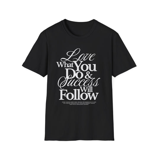 Motivational Quote Unisex Softstyle T-Shirt - Inspirational Gift, Casual Wear, Everyday Comfort, Success Apparel, Relaxed Fit