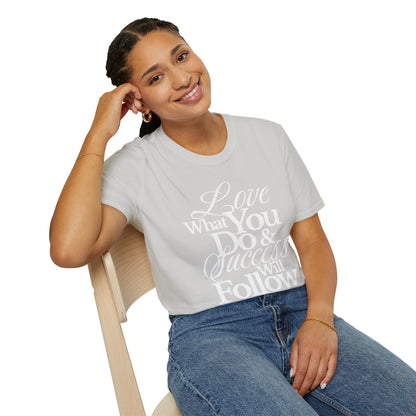 Motivational Quote Unisex Softstyle T-Shirt - Inspirational Gift, Casual Wear, Everyday Comfort, Success Apparel, Relaxed Fit