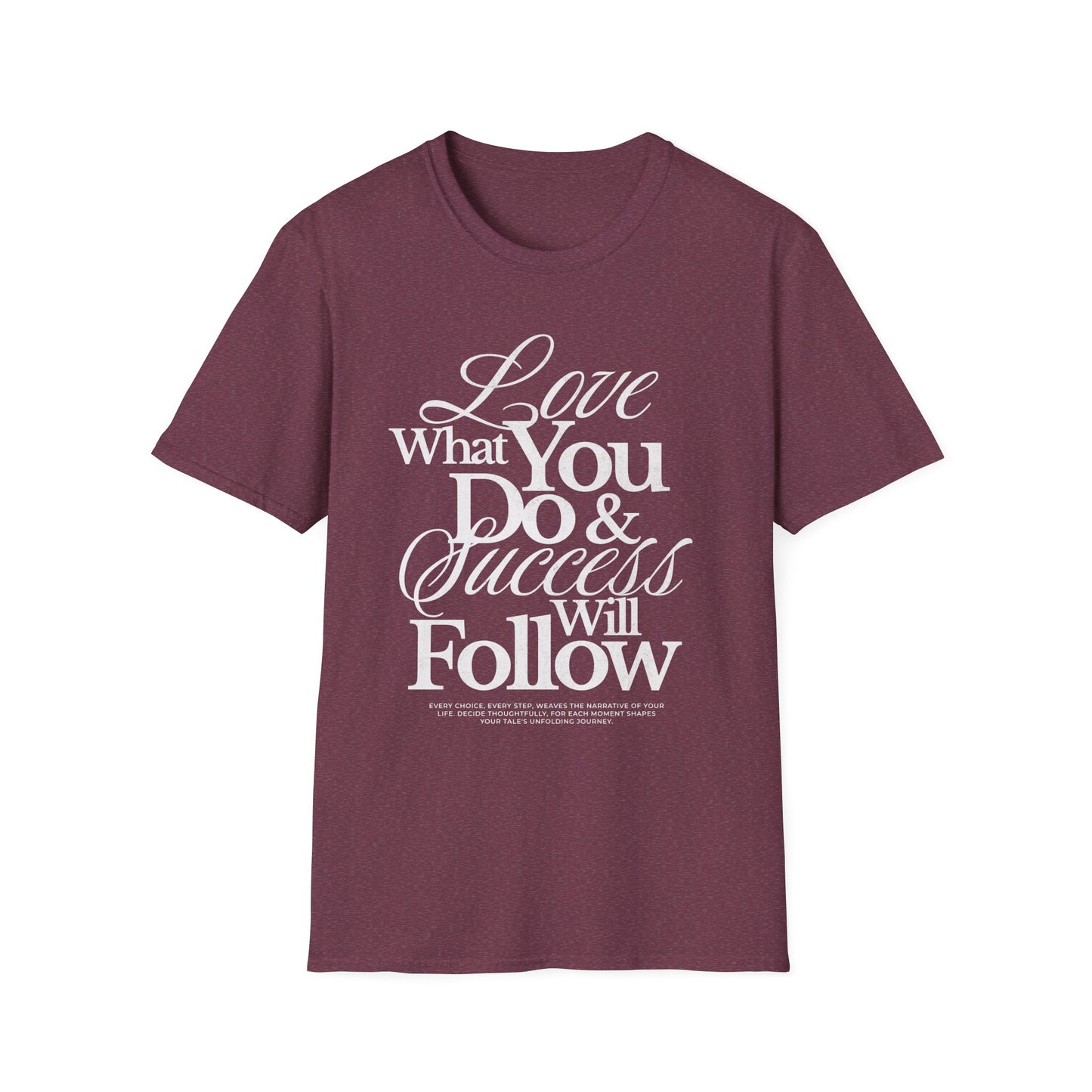 Motivational Quote Unisex Softstyle T-Shirt - Inspirational Gift, Casual Wear, Everyday Comfort, Success Apparel, Relaxed Fit