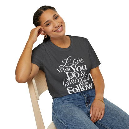 Motivational Quote Unisex Softstyle T-Shirt - Inspirational Gift, Casual Wear, Everyday Comfort, Success Apparel, Relaxed Fit