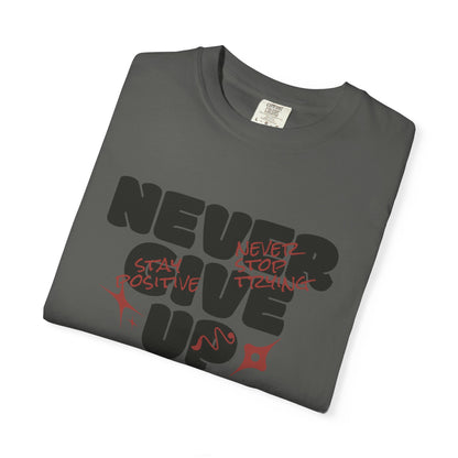Unisex Motivational T-Shirt - Never Give Up, Inspirational Tee, Gift for Him/Her, Casual Wear, Fitness & Encouragement