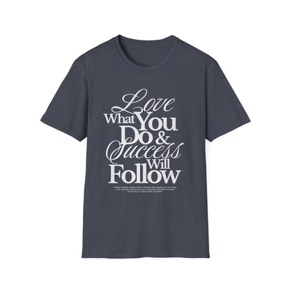 Motivational Quote Unisex Softstyle T-Shirt - Inspirational Gift, Casual Wear, Everyday Comfort, Success Apparel, Relaxed Fit